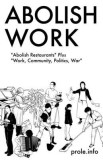 Abolish Work: &quot;&quot;Abolish Restaurants&quot;&quot; Plus &quot;&quot;Work, Community, Politics, War&quot;&quot;