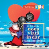 Noua viață &icirc;n dar. Poezii pentru mămici. - Paperback - Alina S&icirc;rbu - Niculescu
