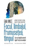 Focul, Limbajul, Frumusetea, Timpul - Gaia Vince