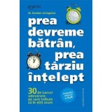 Prea devreme batran, prea tarziu intelept - Dr. Gordon Livingston