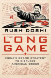 The Long Game: China&#039;s Grand Strategy and the Displacement of American Power, 2016