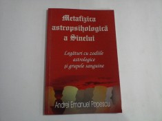 METAFIZICA ASTROPSIHOLOGIICA A SINELUI (legaturi cu zodiile astrologice si grupele sanguine) - Andrei Emanuel POPESCU
