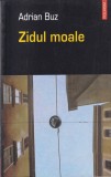 Roman Zidul moale Adrian Buz Polirom 2005 Stare buna Coperta brosata Editia ego proza