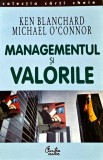 Managementul si valorile - 2003 - Ken Blanchard ($I297), Curtea Veche