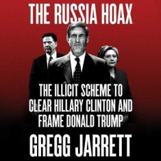 The Russia Hoax: The Illicit Scheme to Clear Hillary Clinton and Frame Donald Trump foto