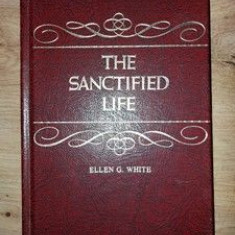 The sanctified life- Ellen G. White