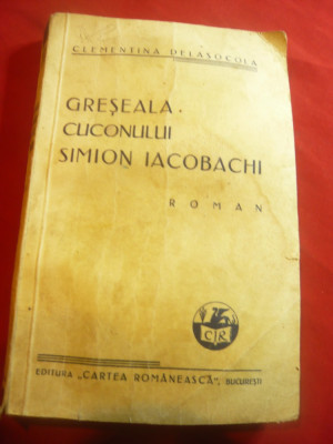 Clementina Delasocola - Greseala Cuconului Simion Iacobachi -Ed.1939 ,246 pag foto