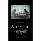 A megt&ouml;rt keny&eacute;r - Elmer Istv&aacute;n