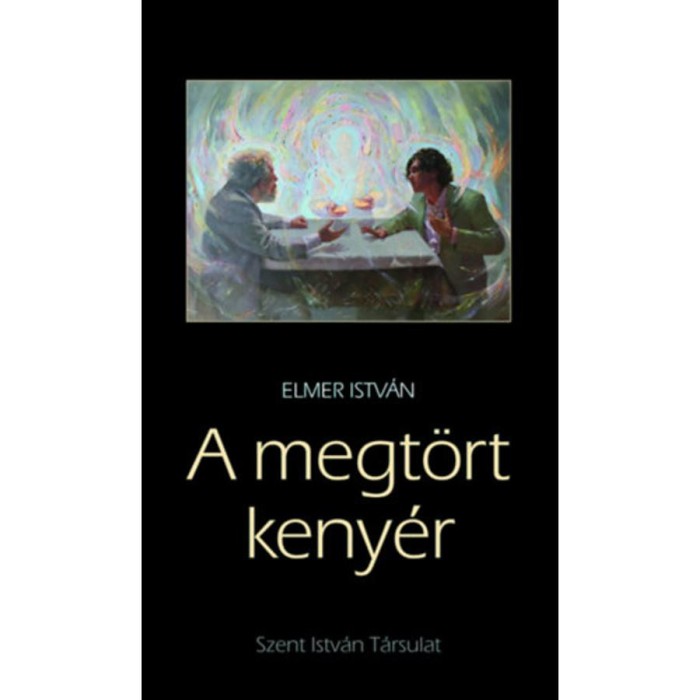 A megt&ouml;rt keny&eacute;r - Elmer Istv&aacute;n