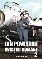 Din povestile aviatiei romane, volumul 2 foto
