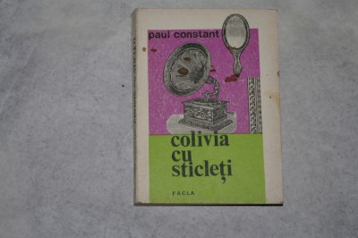 Colivia cu sticleti - Paul Constant - 1977 foto