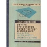 Instructiuni pentru proiectarea acoperisurilor si planseelor din placi curbe subtiri de beton armat