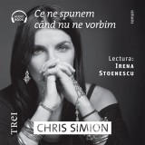 Cumpara ieftin Ce ne spunem c&acirc;nd nu ne vorbim - Audiobook - Chris Simion - Mercurian