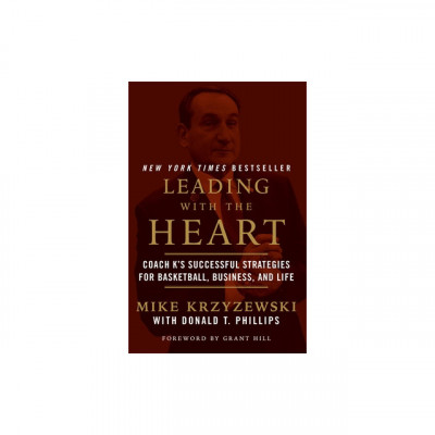 Leading with the Heart: Coach K&amp;#039;s Successful Strategies for Basketball, Business, and Life foto