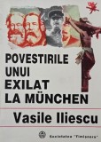 Povestirile unui exilat la Munchen - Vasile Iliescu - Carte