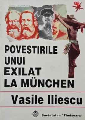 Povestirile unui exilat la Munchen - Vasile Iliescu foto