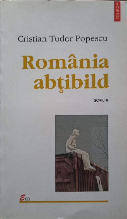 ROMANIA ABTIBILD. SCRIERI-CRISTIAN TUDOR POPESCU