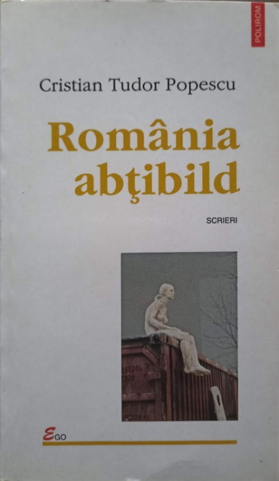 ROMANIA ABTIBILD. SCRIERI-CRISTIAN TUDOR POPESCU-275088