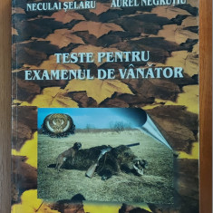 TESTE PENTRU EXAMENUL DE VANATOR - NECULAI SELARU , AURLE NEGRUTIU