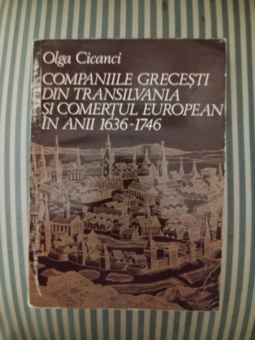 Olga Cicanci Companiile grecesti din transilvania si comertul european in anii 1636-1746, princeps