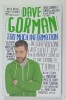 TOO MUCH INFORMATION..OR CAN EVERYONE SHUT UP FOR A MOMENT . SOME OF US ARE TRYING TO THINK by DAVE GORMAN , 2015