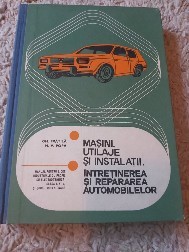 Masini,Utilaje si Instalatii. Intretinerea si repararea automobilelor