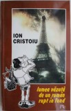 Lumea vazuta de un roman rupt in fund. Note de calatorie satirice din strainatate &ndash; Ion Cristoiu