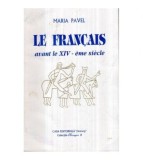 Maria Pavel - Le francais avant le XIV-eme siecle - 122244