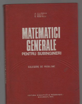 C9455 MATEMATICI GENERALE PENTRU SUBINGINERI , CULEGERE DE PROBLEME - FILIPESCU foto