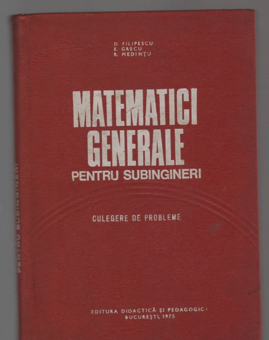 C9455 MATEMATICI GENERALE PENTRU SUBINGINERI , CULEGERE DE PROBLEME - FILIPESCU