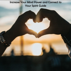 Telepathy: Increase Your Mind Power and Connect to Your Spirit Guide (Discover the Secrets of Kundalini Awakening and Become a Hi