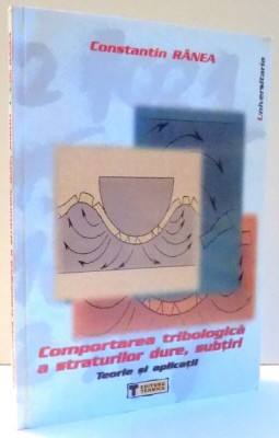 COMPORTAREA TRIBOLOGICA A STRATURILOR DURE, SUBTIRI de CONSTANTIN RANEA , 2005 foto