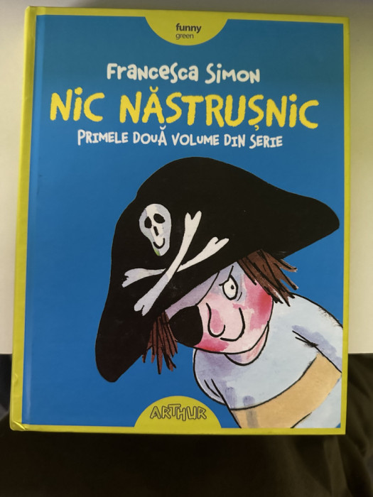 Nic Nastrusnic. Primele doua volume din serie - Francesca Simion 2016 CA NOUA