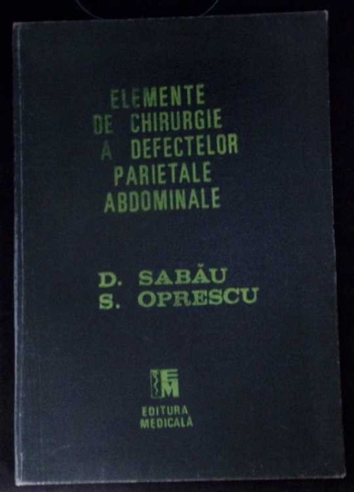 ELEMENTE DE CHIRURGIE A DEFECTELOR PARIETALE ABDOMINALE (PERETELE ABDOMINAL ANTEROLATERAL)-D. SABAU, S. OPR-280886