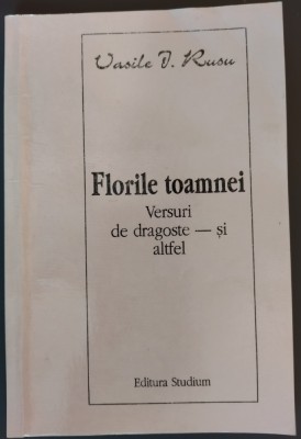 VASILE I. RUSU - FLORILE TOAMNEI/VERSURI DE DRAGOSTE SI ALTFEL/1998/pref.S.GRUIA foto