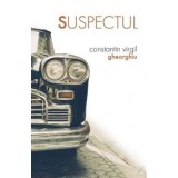 Suspectul - Constantin Virgil Gheorghiu