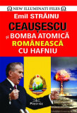 Ceaușescu și bomba atomică rom&acirc;nească cu hafniu - Paperback brosat - Emil Străinu - Prestige