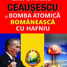 Ceaușescu și bomba atomică românească cu hafniu - Paperback brosat - Emil Străinu - Prestige