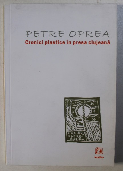 CRONICI PLASTICE IN PRESA CLUJEANA de PETRE OPREA , 2010