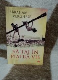 SA TAI IN PIATRA VIE-ABRAHAM VERGHESE