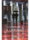 Cumpara ieftin Corpuri de iluminat. Editia a VI-a/Stelian Tanase
