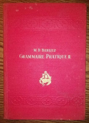 M. D. Berlitz - Grammaire pratique de la langue Francais - Volume II foto