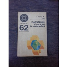 Ingeniozitate si surpriza in matematica, 270 de probleme - Charles V. Trigg