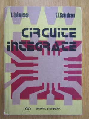 I. Sp&amp;acirc;nulescu - Circuite integrate foto