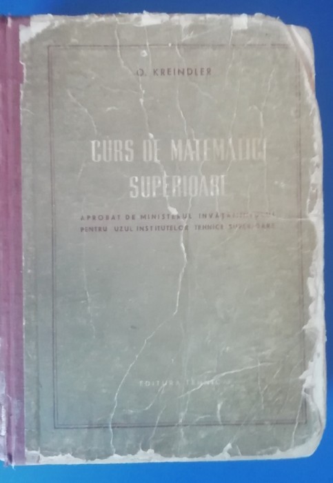 myh 28s - O KREINDLER - CURS DE MATEMATICI SUPERIOARE - ED 1956