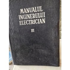 Manualul inginerului electrician vol. III - Paul Bunescu si Paul Cartianu