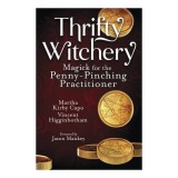 Cumpara ieftin Thrifty Witchery: Magick for the Penny-Pinching Practitioner