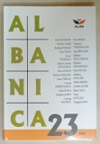 ALBANICA, REVISTA STIINTIFICA SI DE CULTURA A ASOCIATIEI LIGA ALBANEZILOR DIN ROMANIA , NR. 23 , 2024