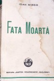 Fata Moarta de Ioan Missir, Roman 1937, Cartea Romaneasca, Cartonata, Limba Romana