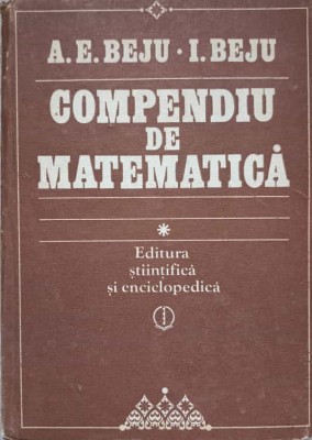 COMPENDIU DE MATEMATICA-A.E. BEJU, I. BEJU foto